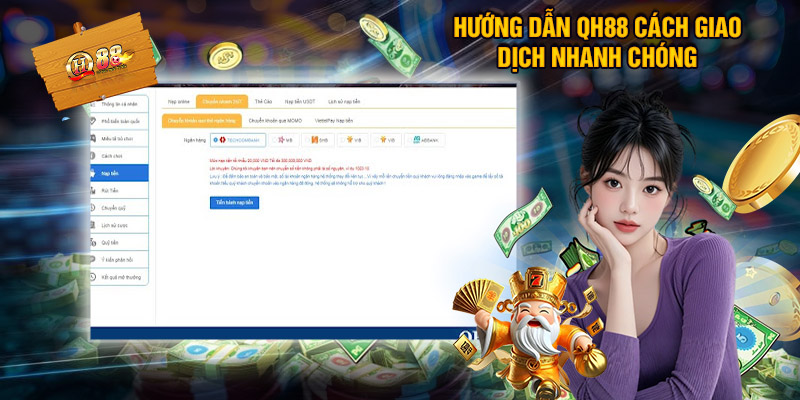 Hướng Dẫn QH88 - Tất Tần Tật Quy Trình Tân Thủ Cần Biết 2 Hướng Dẫn QH88 Cách Giao Dịch Nhanh Chóng Tại Nhà Cái