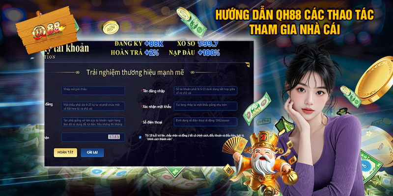 Hướng Dẫn QH88 - Tất Tần Tật Quy Trình Tân Thủ Cần Biết 1 Hướng Dẫn QH88 Các Thao Tác Tham Gia Nhà Cái Đơn Giản