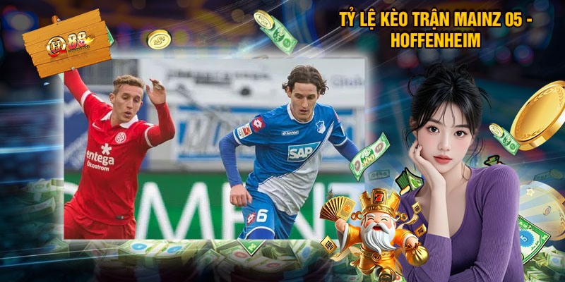 Tỷ Lệ Kèo Trận Mainz 05 - Hoffenheim